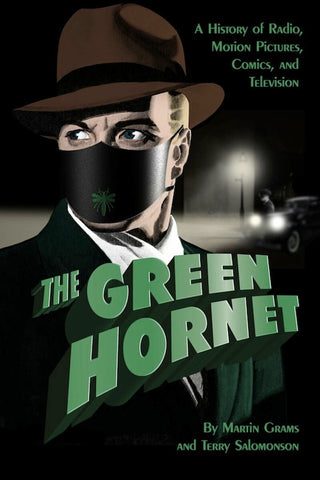 THE GREEN HORNET: A History of Radio, Motion Pictures, Comics and Television